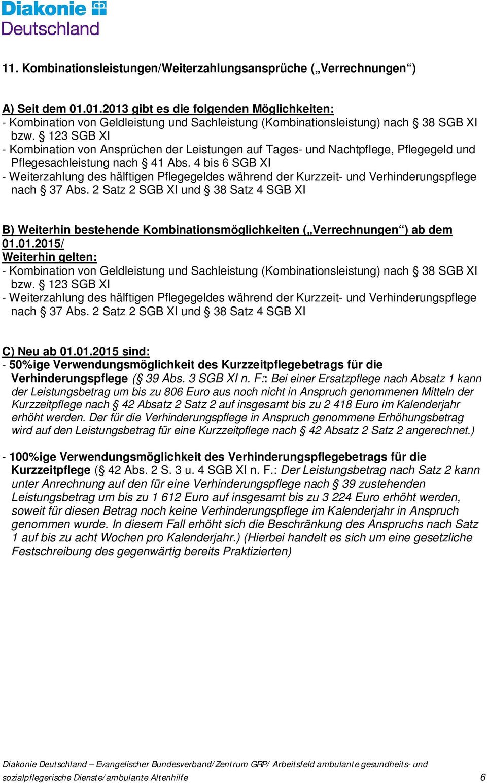 123 - Kombination von Ansprüchen der Leistungen auf Tages- und Nachtpflege, Pflegegeld und Pflegesachleistung 41 Abs.