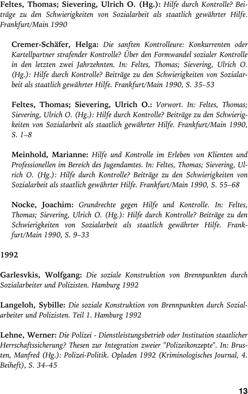 In:  Frankfurt/Main 1990, S. 35 53 Feltes, Thomas; Sievering, Ulrich O.: Vorwort. In:  Frankfurt/Main 1990, S.