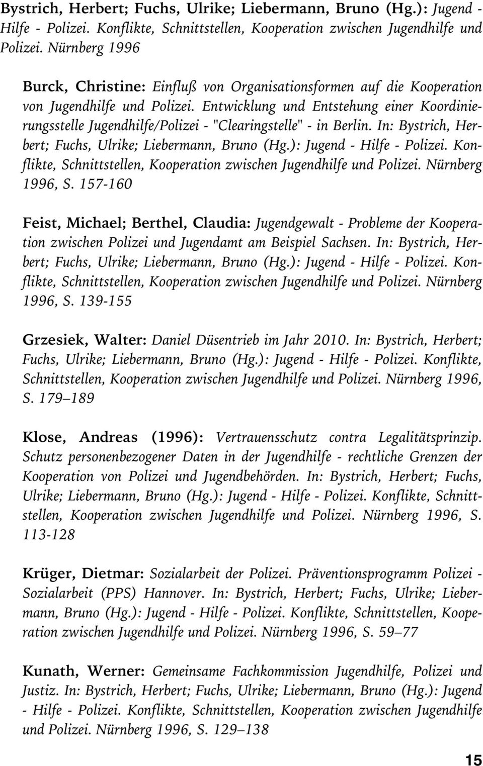 Entwicklung und Entstehung einer Koordinierungsstelle Jugendhilfe/Polizei - "Clearingstelle" - in Berlin. In:  Nürnberg 1996, S.
