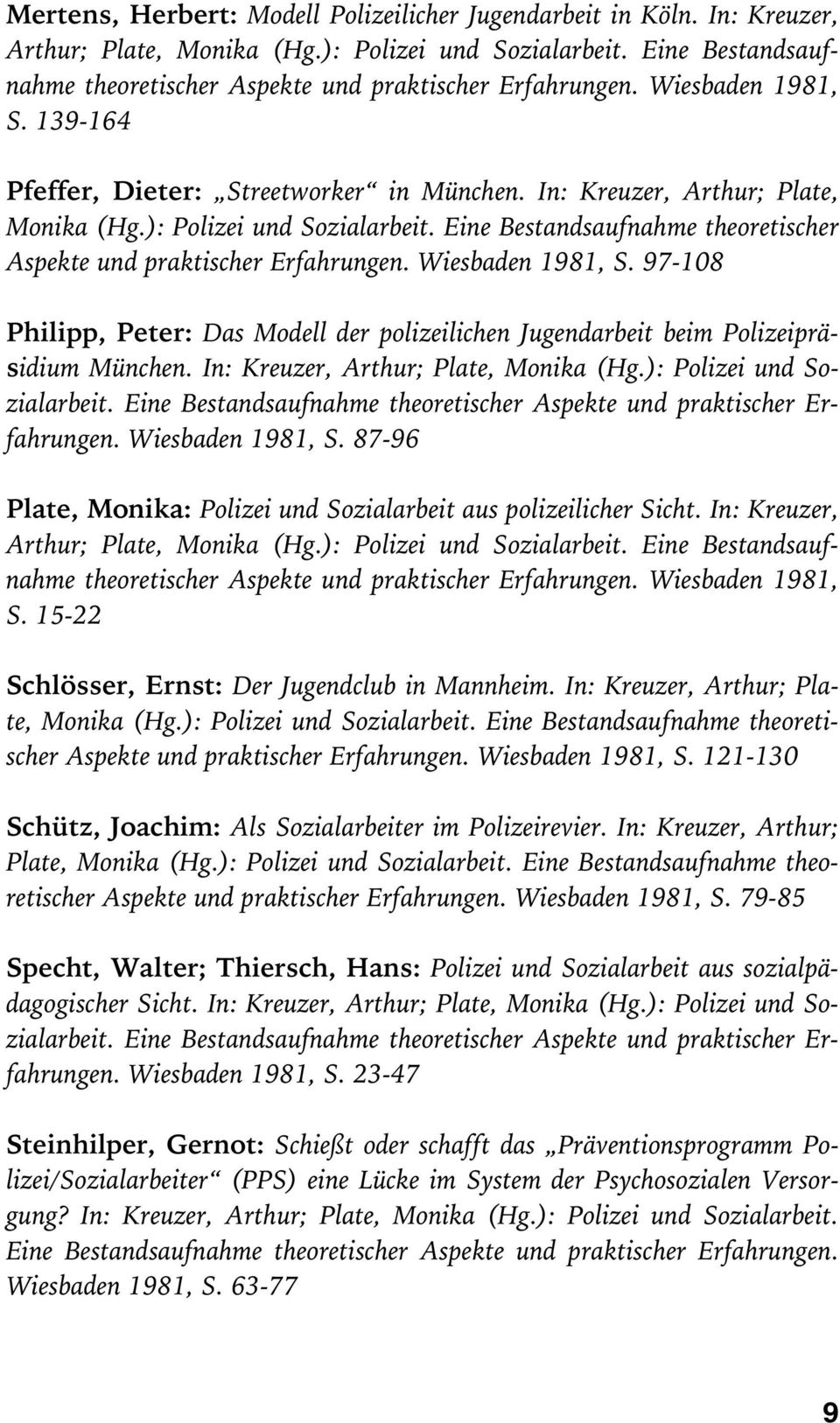 ): Polizei und Sozialarbeit. Eine Bestandsaufnahme theoretischer Aspekte und praktischer Erfahrungen. Wiesbaden 1981, S.