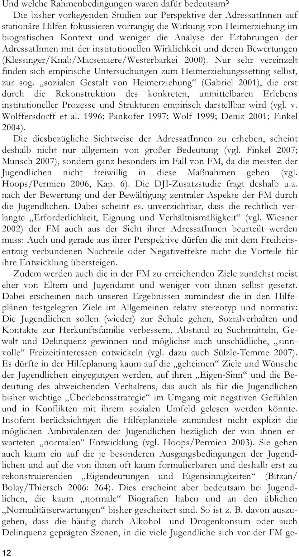 Erfahrungen der AdressatInnen mit der institutionellen Wirklichkeit und deren Bewertungen (Klessinger/Knab/Macsenaere/Westerbarkei 2000).