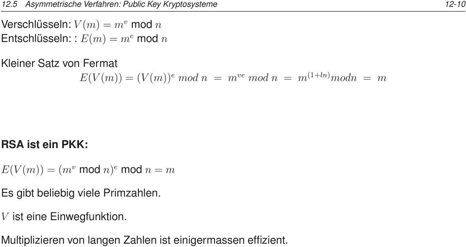 n = m (1+ln) modn = m RSA ist ein PKK: E(V (m)) = (m v mod n) e mod n = m Es gibt beliebig viele