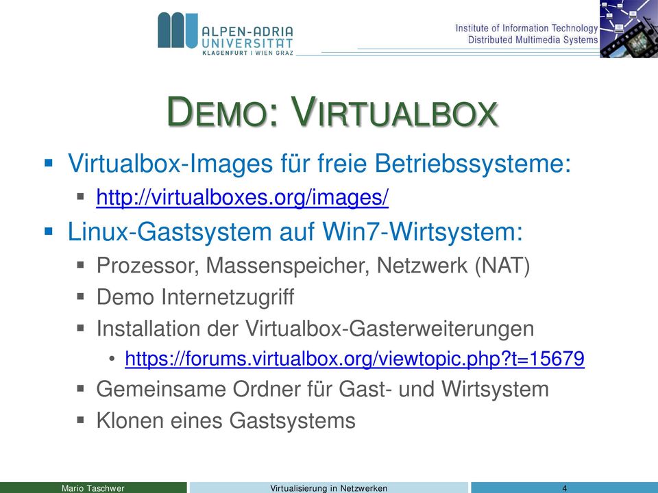 org/images/ Linux-Gastsystem auf Win7-Wirtsystem: Prozessor, Massenspeicher, Netzwerk (NAT) Demo