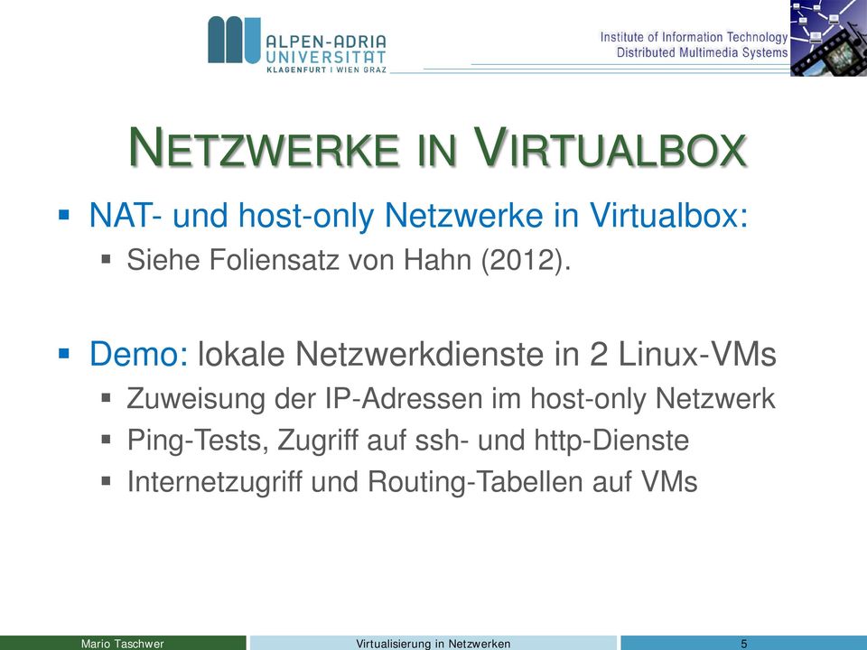 Demo: lokale Netzwerkdienste in 2 Linux-VMs Zuweisung der IP-Adressen im host-only