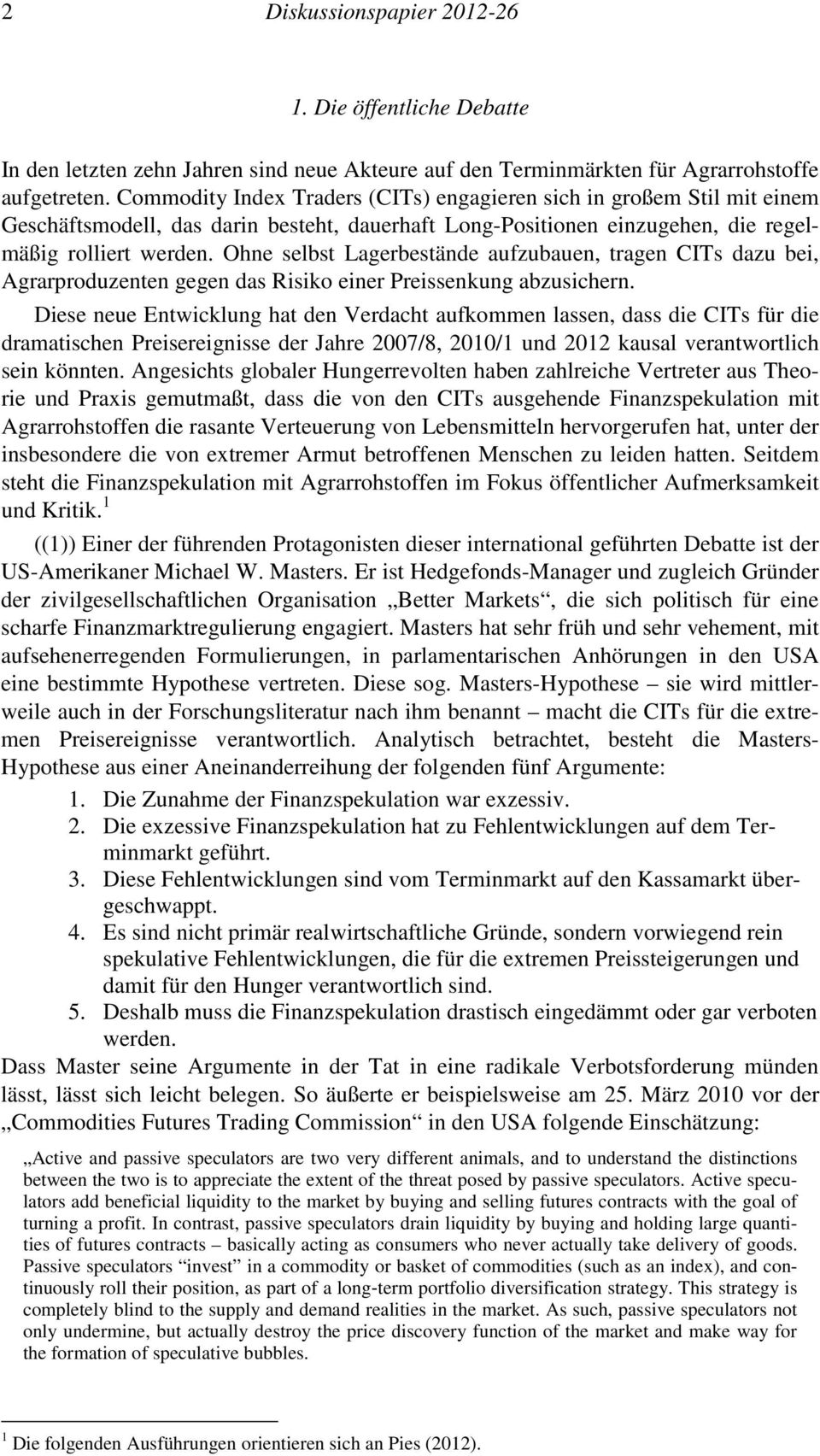 Ohne selbst Lagerbestände aufzubauen, tragen CITs dazu bei, Agrarproduzenten gegen das Risiko einer Preissenkung abzusichern.