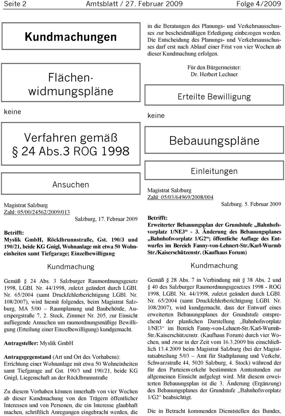 Herbert Lechner Erteilte Bewilligung keine keine Verfahren gemäß 24 Abs.3 ROG 1998 Ansuchen Magistrat Salzburg Zahl: 05/00/24562/2009/013 Salzburg, 17.