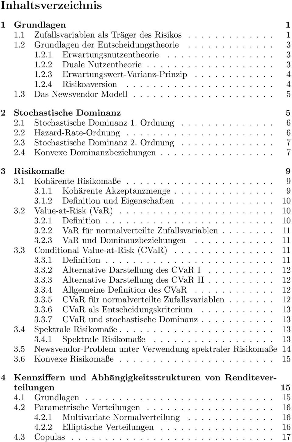 1 Stochastische Dominanz 1. Ordnung.............. 6 2.2 Hazard-Rate-Ordnung...................... 6 2.3 Stochastische Dominanz 2. Ordnung.............. 7 2.4 Konvexe Dominanzbeziehungen.