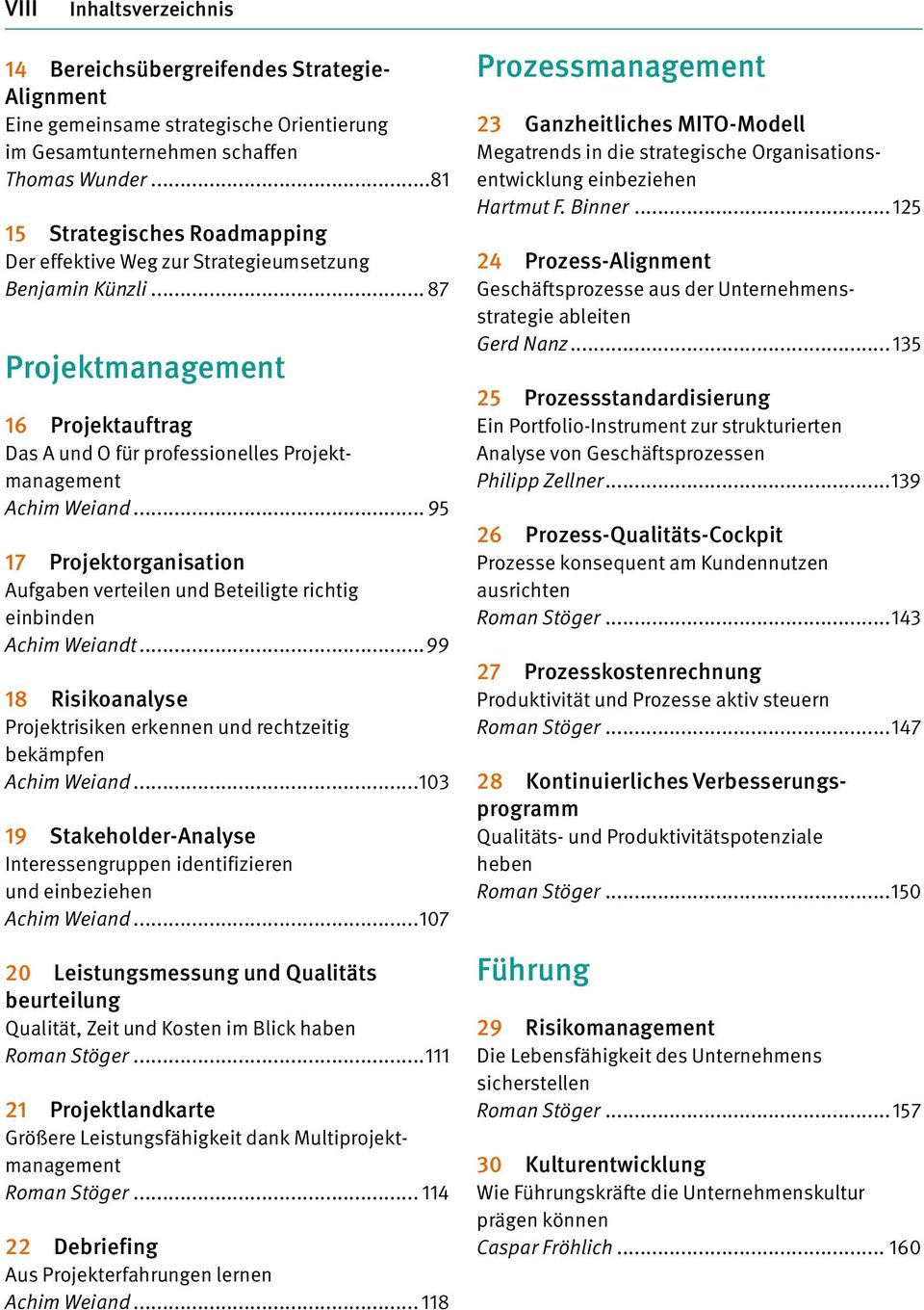 .. 95 17 Projektorganisation Aufgaben verteilen und Beteiligte richtig einbinden Achim Weiandt...99 18 Risikoanalyse Projektrisiken erkennen und rechtzeitig bekämpfen Achim Weiand.