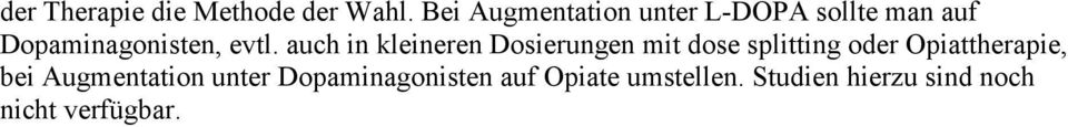 auch in kleineren Dosierungen mit dose splitting oder Opiattherapie,