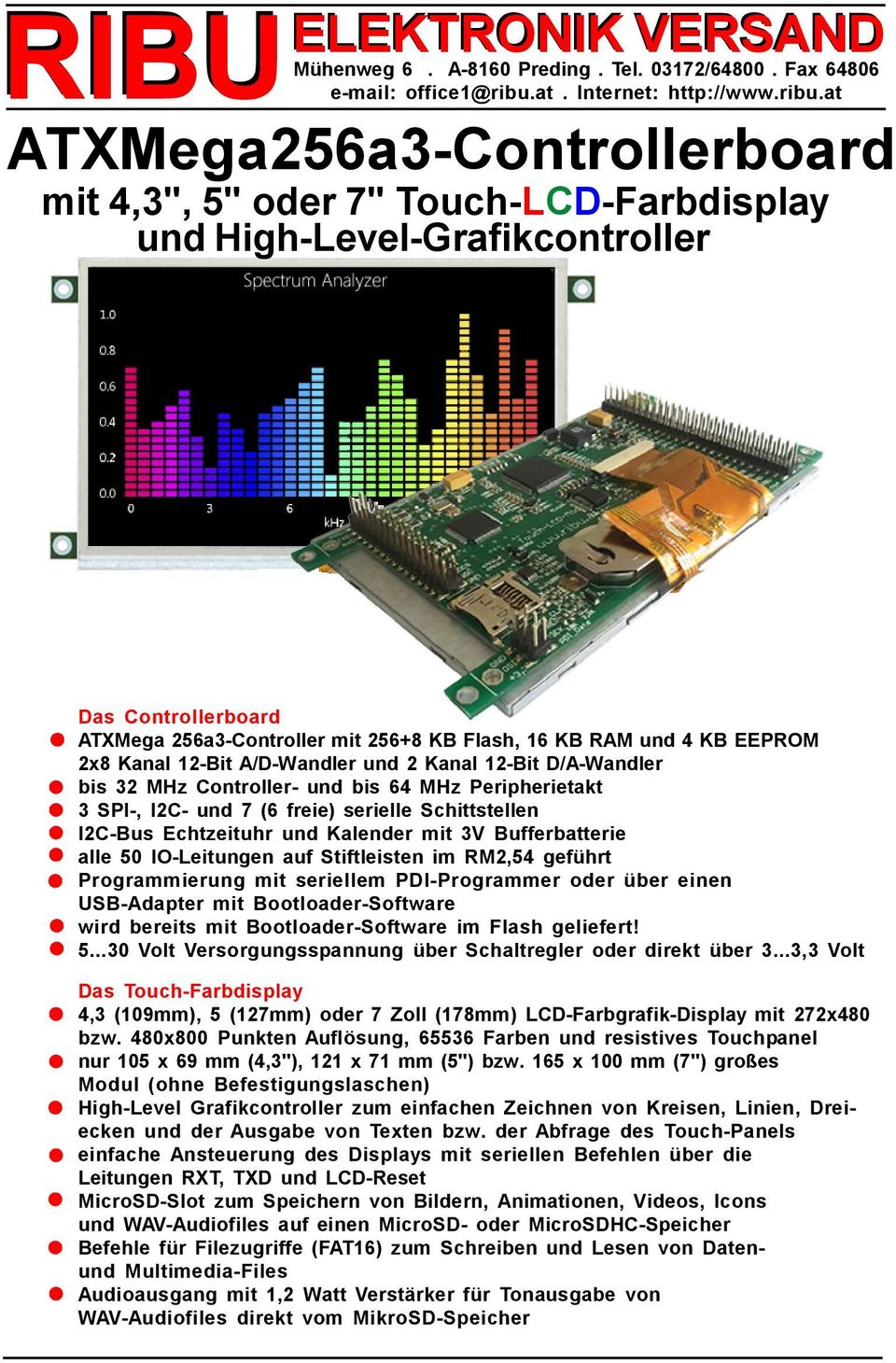 at ATXMega256a3-Controllerboard mit 4,3", 5" oder 7" Touch-LCD-Farbdisplay und High-Level-Grafikcontroller Das Controllerboard ATXMega 256a3-Controller mit 256+8 KB Flash, 16 KB RAM und 4 KB EEPROM