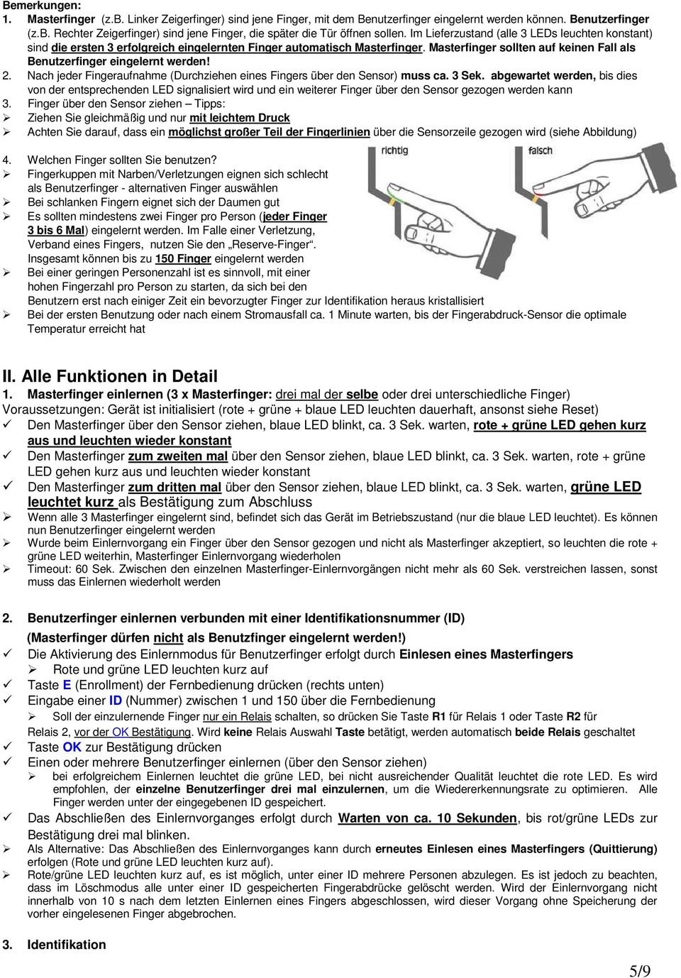 2. Nach jeder Fingeraufnahme (Durchziehen eines Fingers über den Sensor) muss ca. 3 Sek.