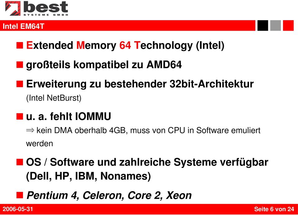 fehlt IOMMU kein DMA oberhalb 4GB, muss von CPU in Software emuliert werden OS /