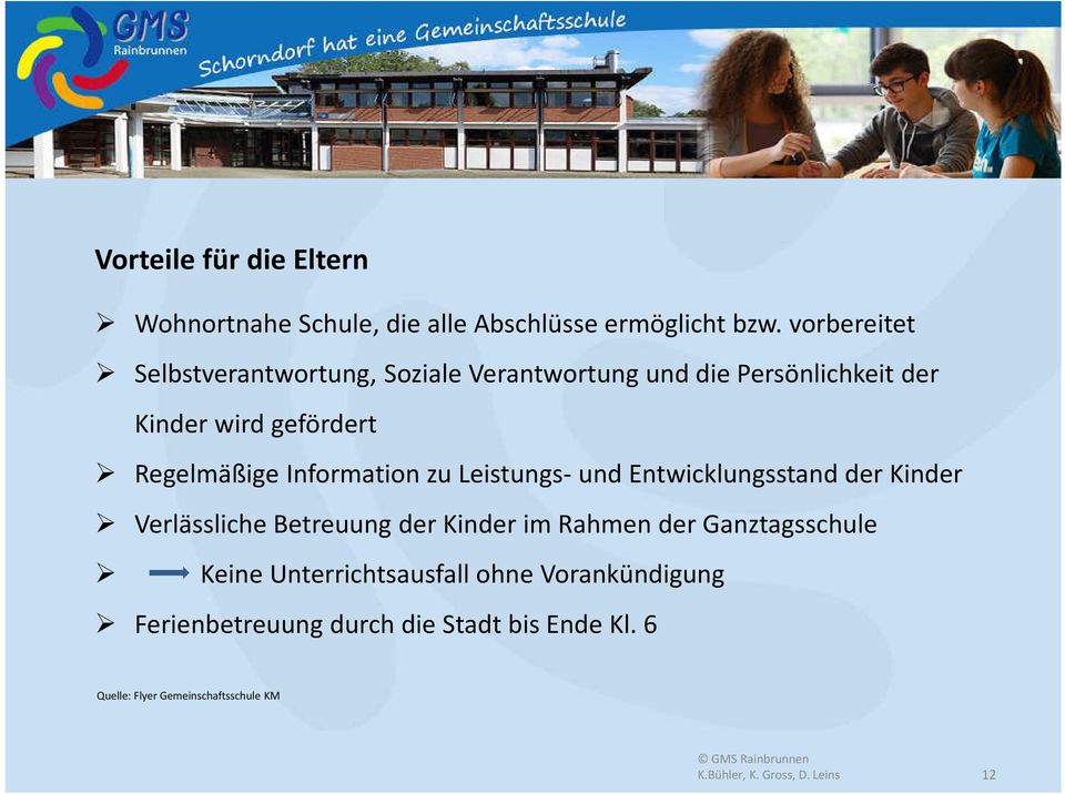 Regelmäßige Information zu Leistungs- und Entwicklungsstand der Kinder Verlässliche Betreuung der Kinder im