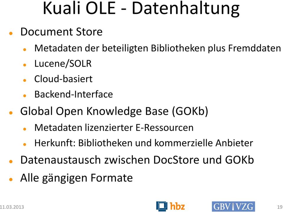 (GOKb) Metadaten lizenzierter E-Ressourcen Herkunft: Bibliotheken und kommerzielle