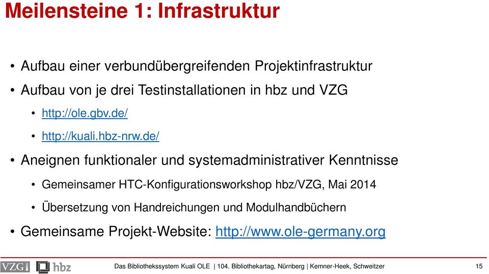 de/ Aneignen funktionaler und systemadministrativer Kenntnisse Gemeinsamer HTC-Konfigurationsworkshop