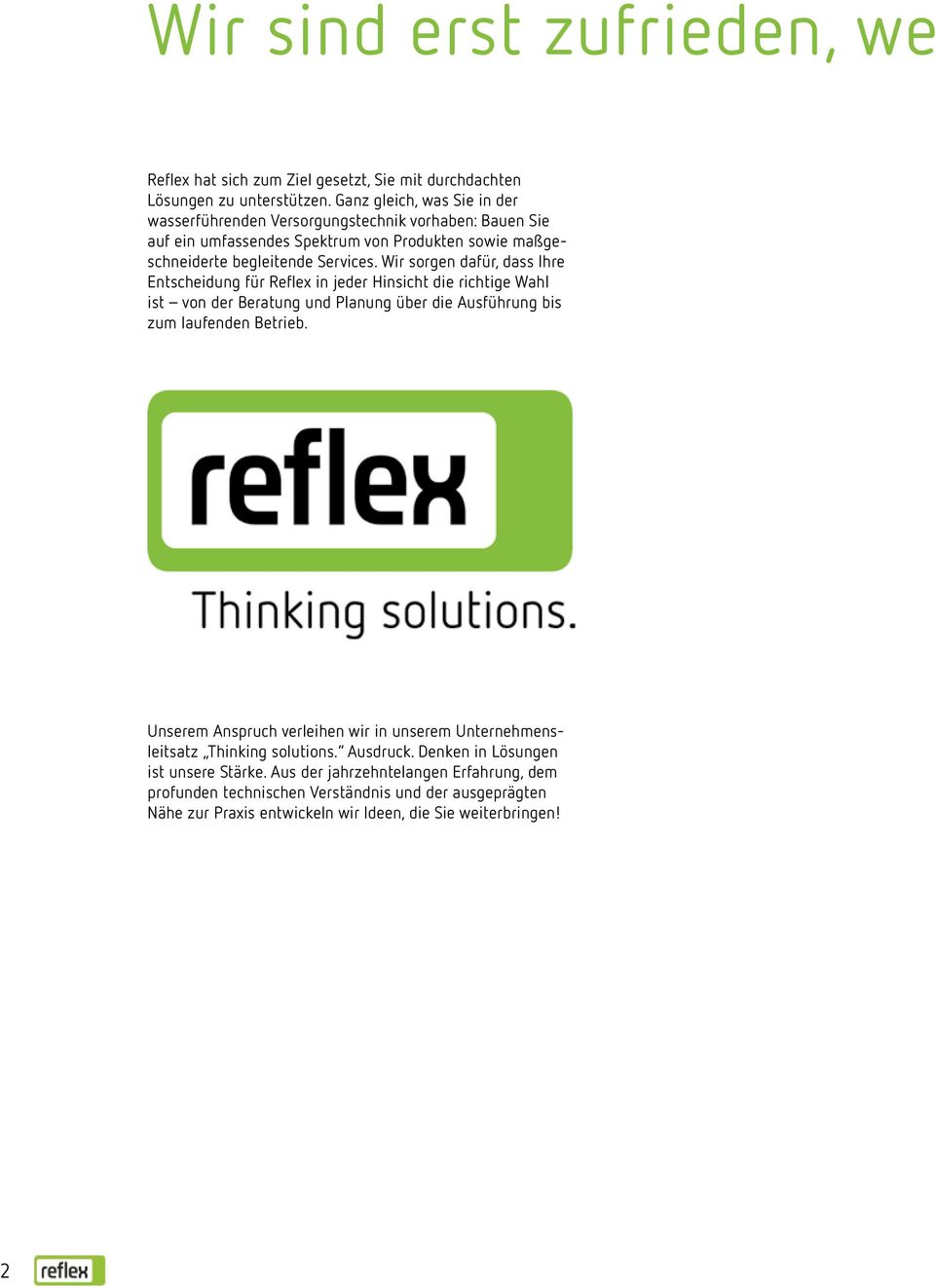 Wir sorgen dafür, dass Ihre Entscheidung für Reflex in jeder Hinsicht die richtige Wahl ist von der Beratung und Planung über die Ausführung bis zum laufenden Betrieb.