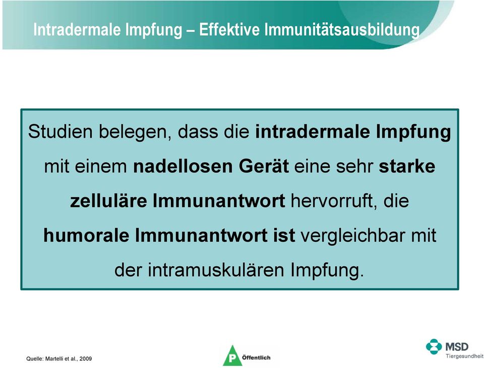 starke zelluläre Immunantwort hervorruft, die humorale Immunantwort ist