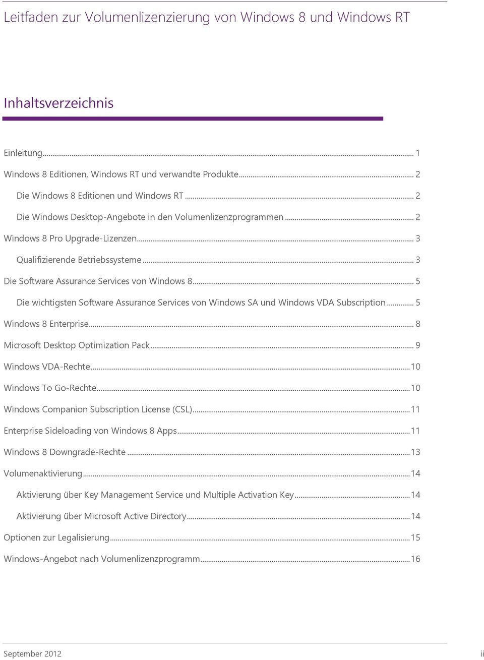 .. 5 Die wichtigsten Software Assurance Services von Windows SA und Windows VDA Subscription... 5 Windows 8 Enterprise... 8 Microsoft Desktop Optimization Pack... 9 Windows VDA-Rechte.
