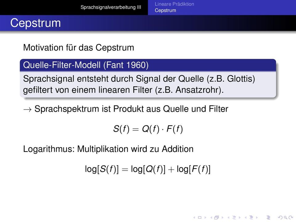 Sprachspektrum ist Produkt aus Quelle und Filter S(f ) = Q(f ) F(f )