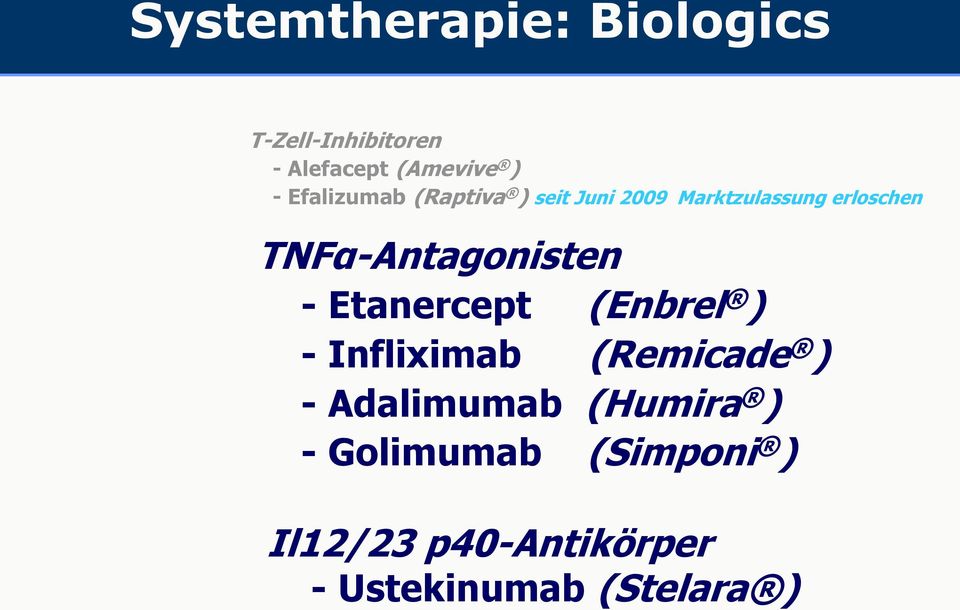 TNFα-Antagonisten - Etanercept (Enbrel ) - Infliximab (Remicade ) -