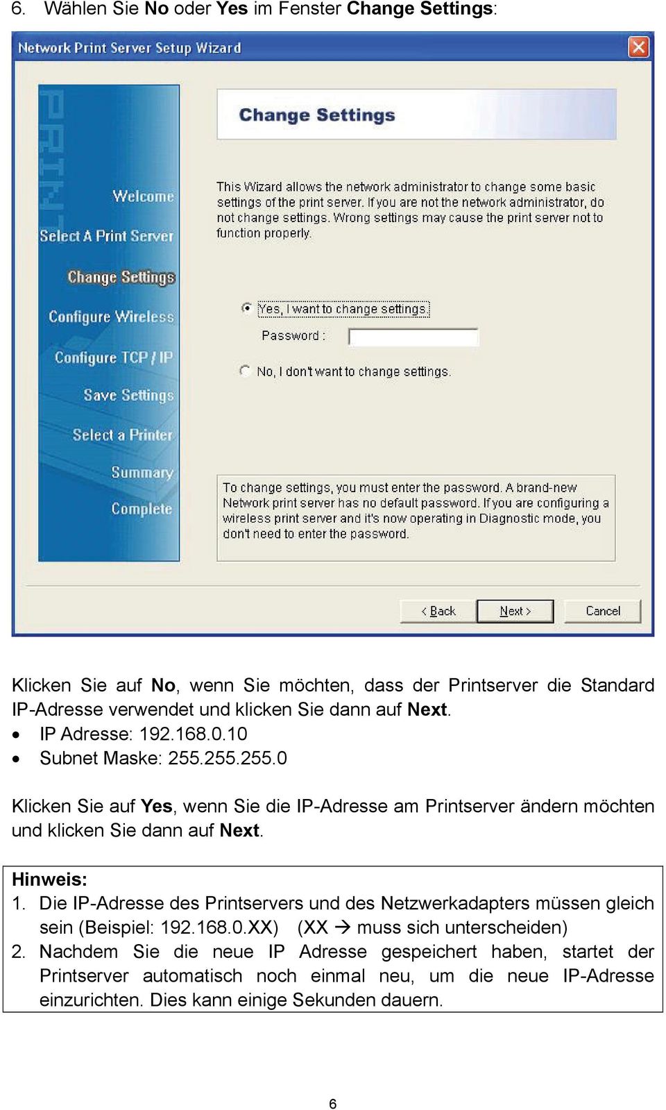 Hinweis: 1. Die IP-Adresse des Printservers und des Netzwerkadapters müssen gleich sein (Beispiel: 192.168.0.XX) (XX muss sich unterscheiden) 2.