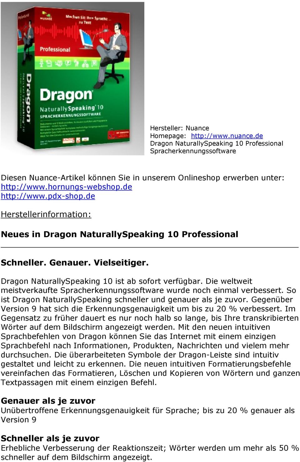 Dragon NaturallySpeaking 10 ist ab sofort verfügbar. Die weltweit meistverkaufte Spracherkennungssoftware wurde noch einmal verbessert.