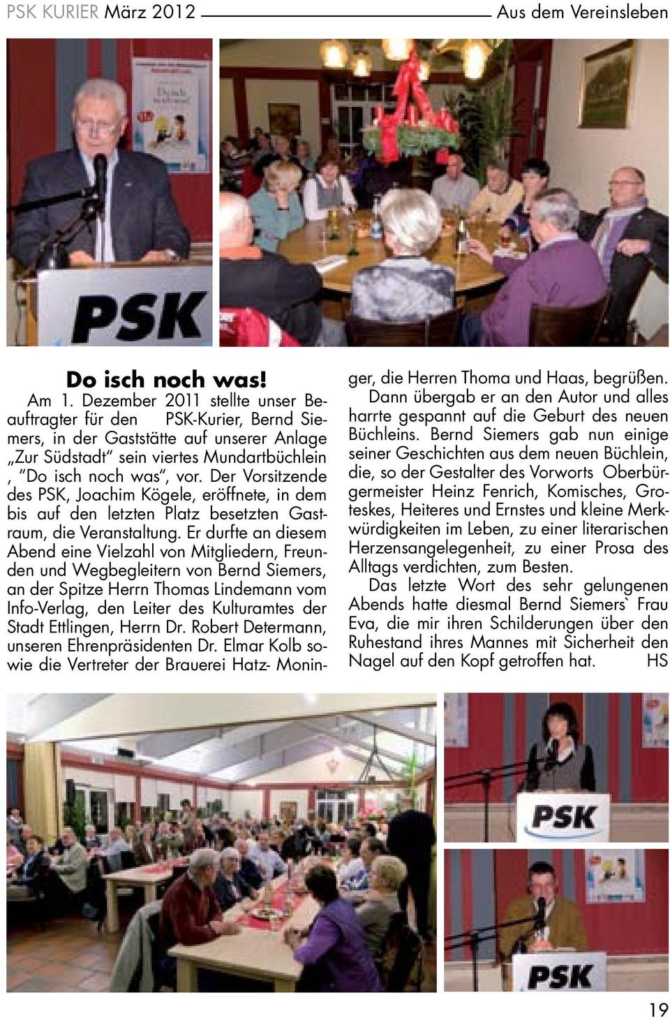 Der Vorsitzende des PSK, Joachim Kögele, eröffnete, in dem bis auf den letzten Platz besetzten Gastraum, die Veranstaltung.