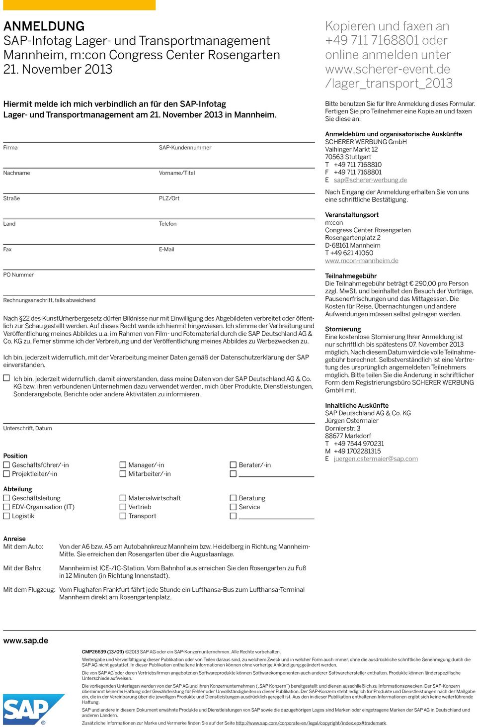 Kopieren und faxen an +49 711 7168801 oder online anmelden unter www.scherer-event.de /lager_transport_2013 Bitte benutzen Sie für Ihre Anmeldung dieses Formular.