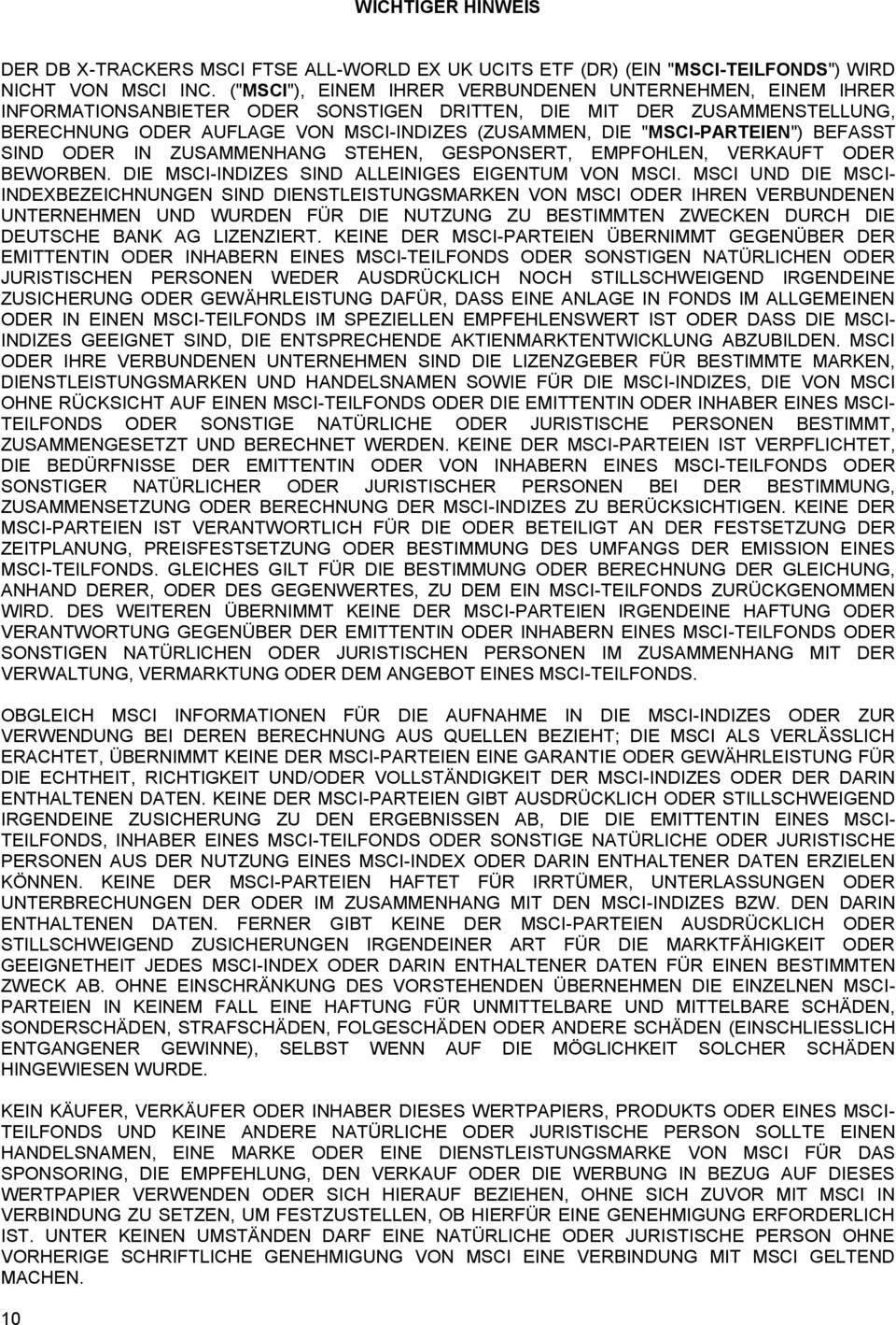 "MSCI-PARTEIEN") BEFASST SIND ODER IN ZUSAMMENHANG STEHEN, GESPONSERT, EMPFOHLEN, VERKAUFT ODER BEWORBEN. DIE MSCI-INDIZES SIND ALLEINIGES EIGENTUM VON MSCI.