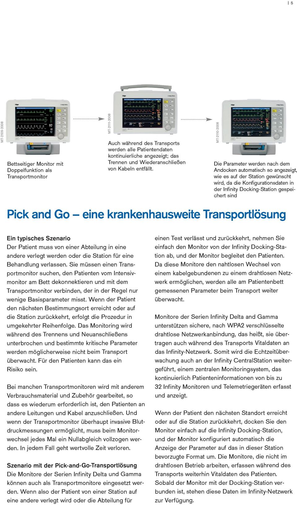Pick and Go eine krankenhausweite Transportlösung MT-2110-2008 Die Parameter werden nach dem Andocken automatisch so angezeigt, wie es auf der Station gewünscht wird, da die Konfigurationsdaten in