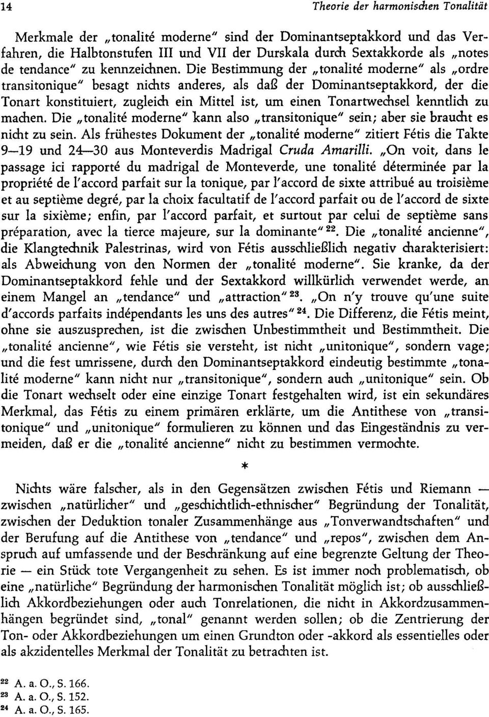 Die Bestimmung der "tonalite moderne" als "ordre transitonique" besagt nichts anderes, als daß der Dominantseptakkord, der die Tonart konstituiert, zugleich ein Mittel ist, um einen Tonartwechsel