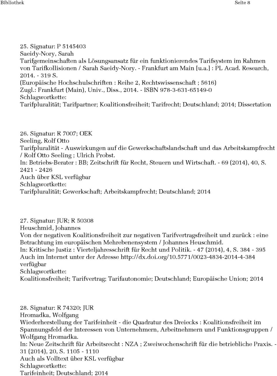 Signatur: R 7007; OEK Seeling, Rolf Otto Tarifpluralität - Auswirkungen auf die Gewerkschaftslandschaft und das Arbeitskampfrecht / Rolf Otto Seeling ; Ulrich Probst.