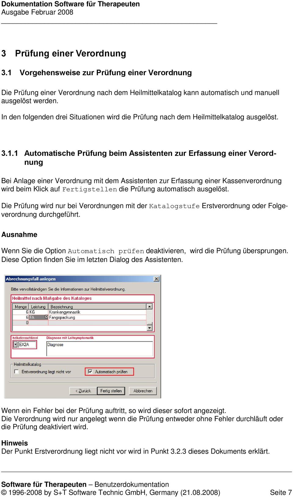 1 Automatische Prüfung beim Assistenten zur Erfassung einer Verordnung Bei Anlage einer Verordnung mit dem Assistenten zur Erfassung einer Kassenverordnung wird beim Klick auf Fertigstellen die