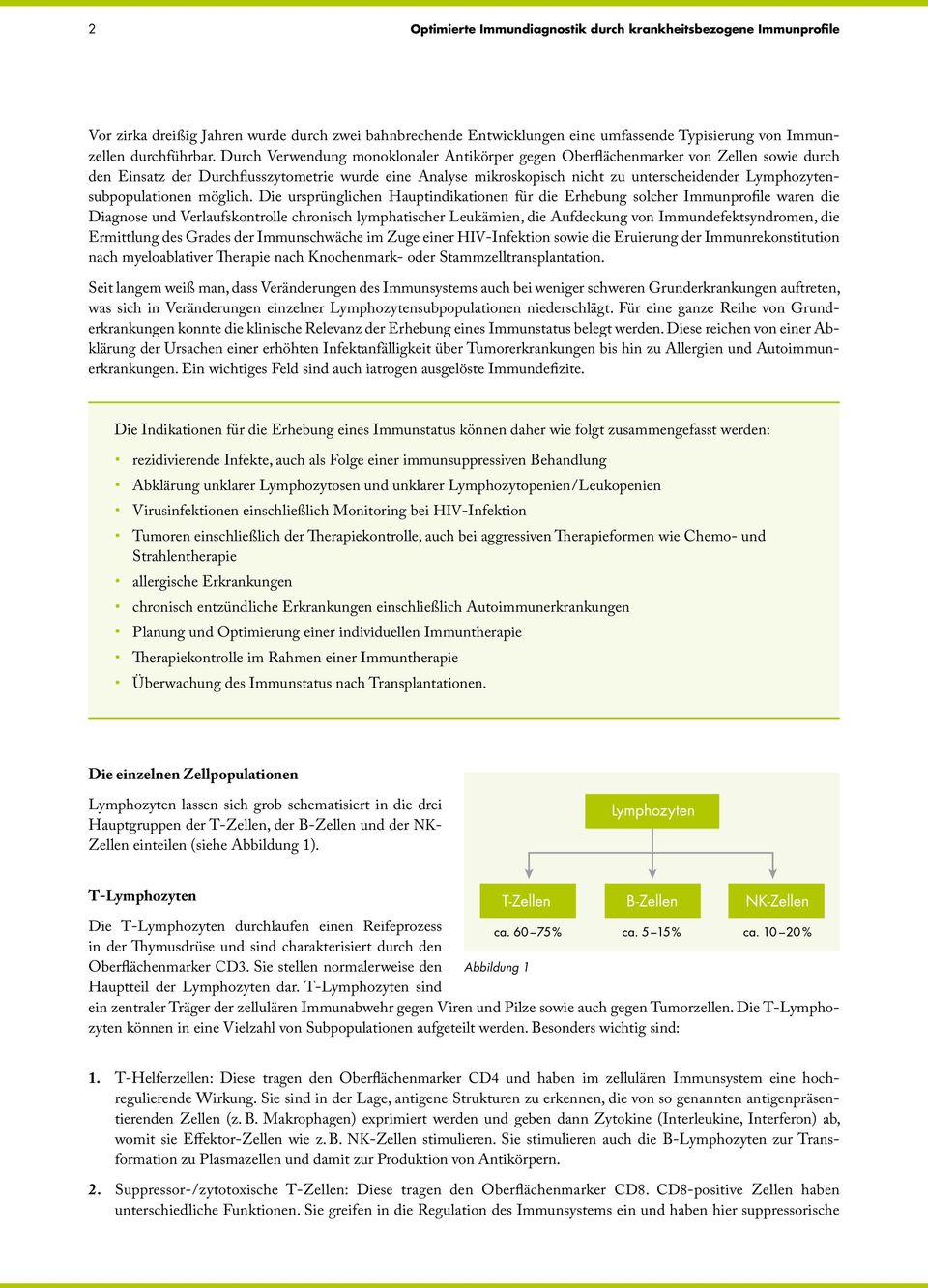 Lymphozytensubpopulationen möglich.