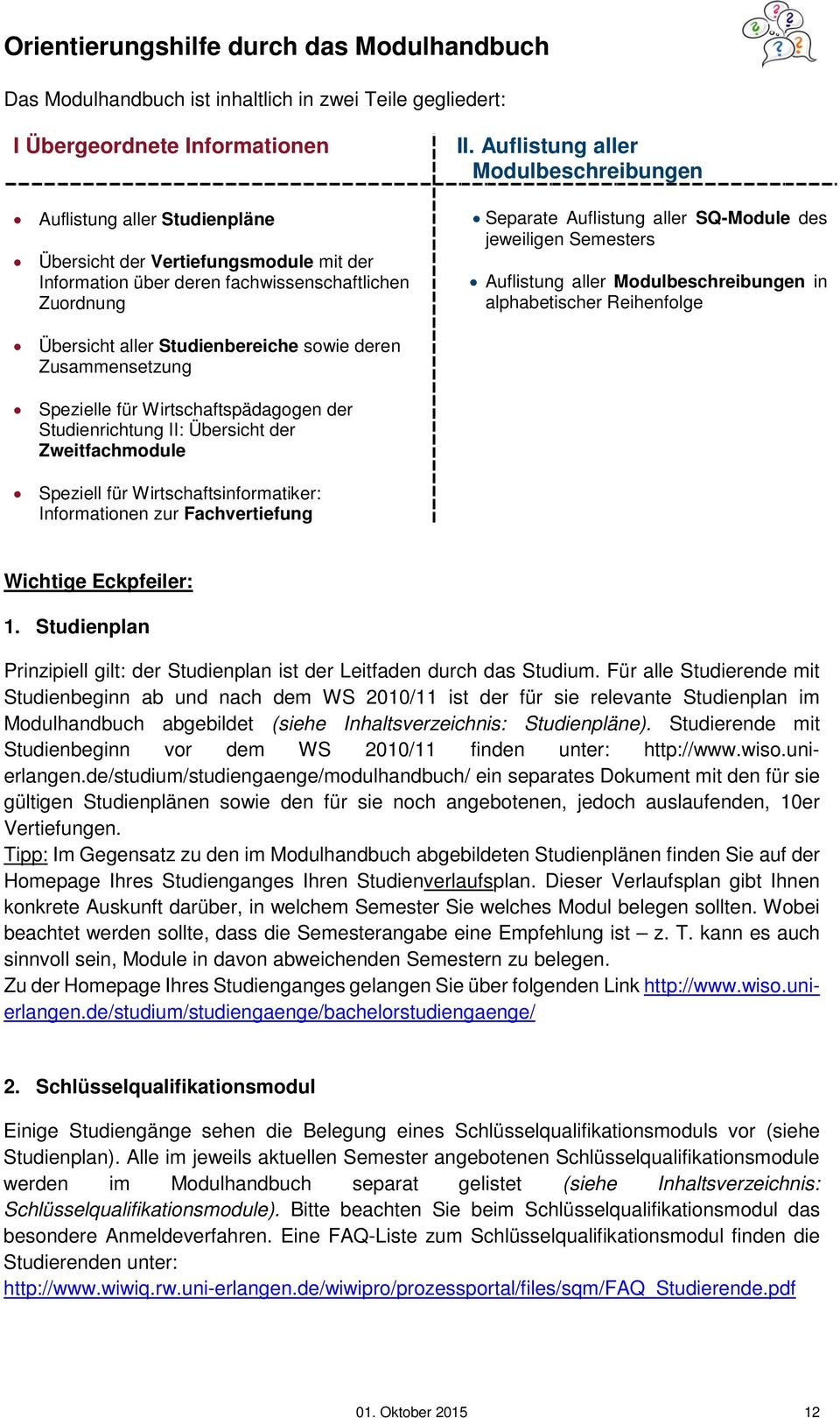 Auflistung aller Modulbeschreibungen Separate Auflistung aller SQ-Module des jeweiligen Semesters Auflistung aller Modulbeschreibungen in alphabetischer Reihenfolge Übersicht aller Studienbereiche