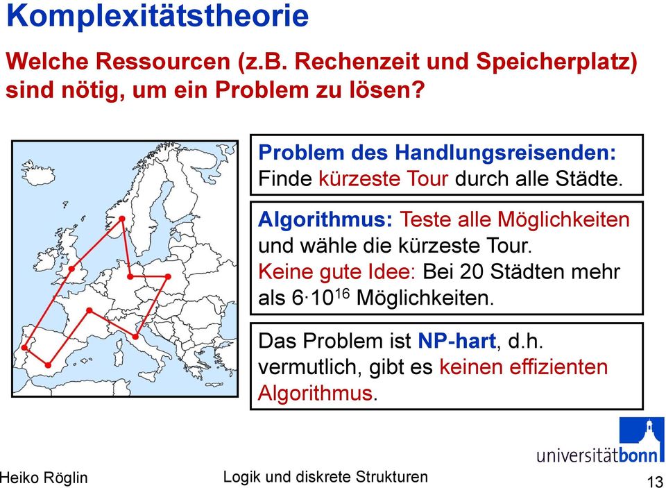 Problem des Handlungsreisenden: Finde kürzeste Tour durch alle Städte.