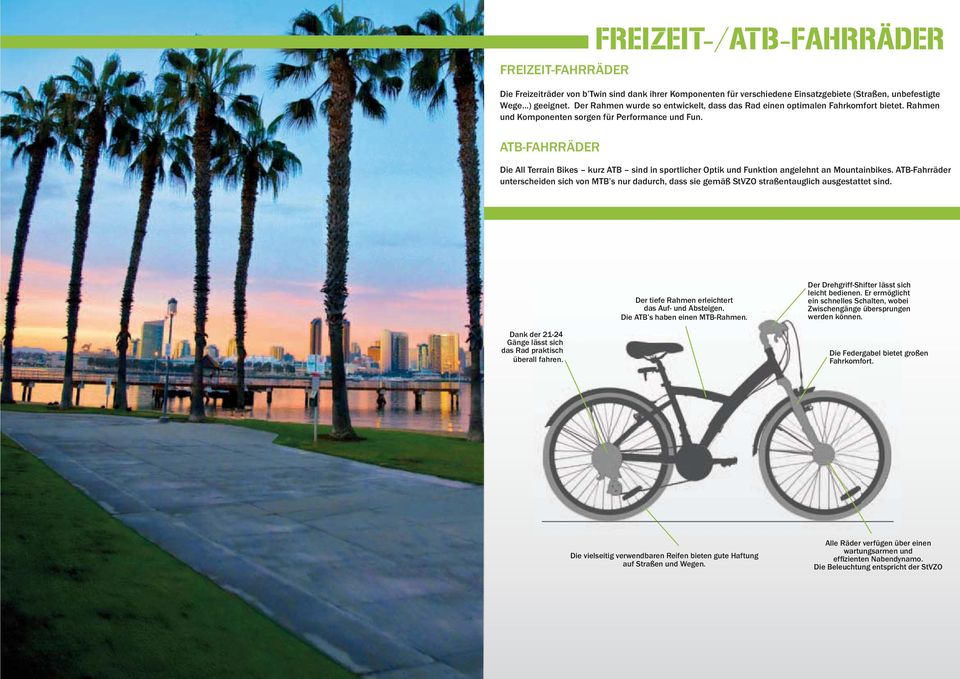 ATB-FAHRRÄDER Die All Terrain Bikes kurz ATB sind in sportlicher Optik und Funktion angelehnt an Mountainbikes.