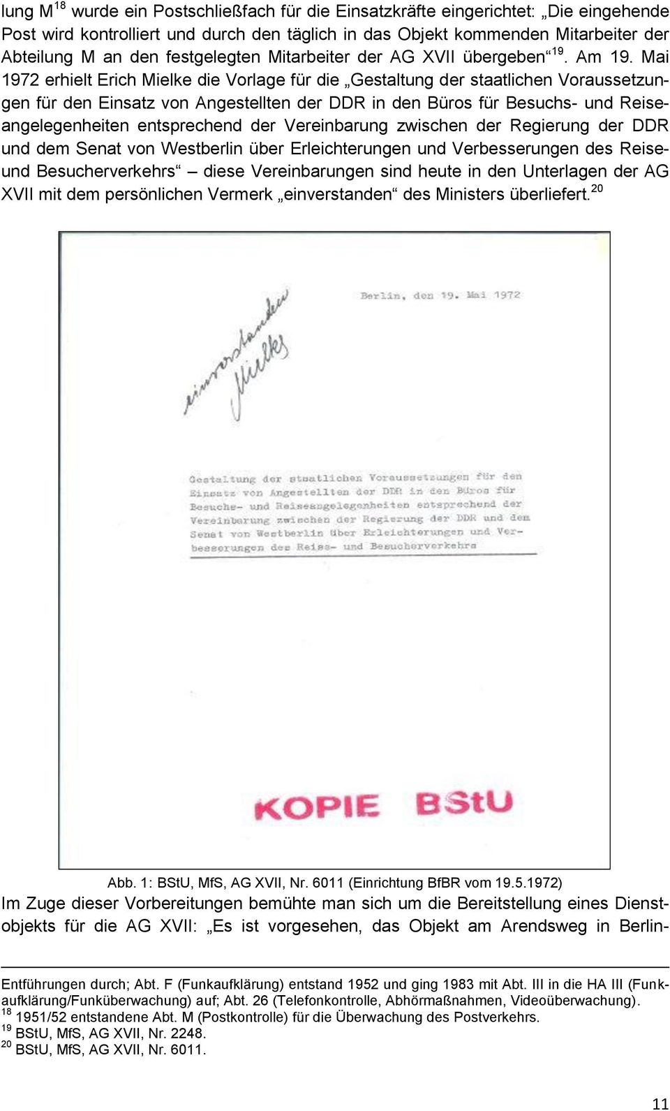 Mai 1972 erhielt Erich Mielke die Vorlage für die Gestaltung der staatlichen Voraussetzungen für den Einsatz von Angestellten der DDR in den Büros für Besuchs- und Reiseangelegenheiten entsprechend