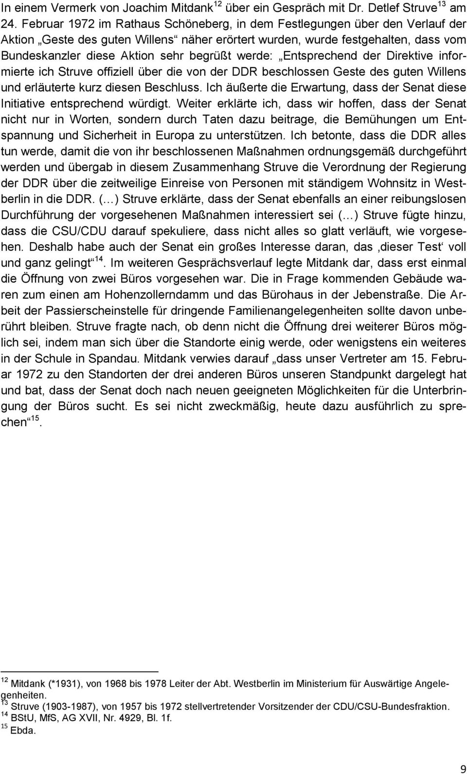 werde: Entsprechend der Direktive informierte ich Struve offiziell über die von der DDR beschlossen Geste des guten Willens und erläuterte kurz diesen Beschluss.