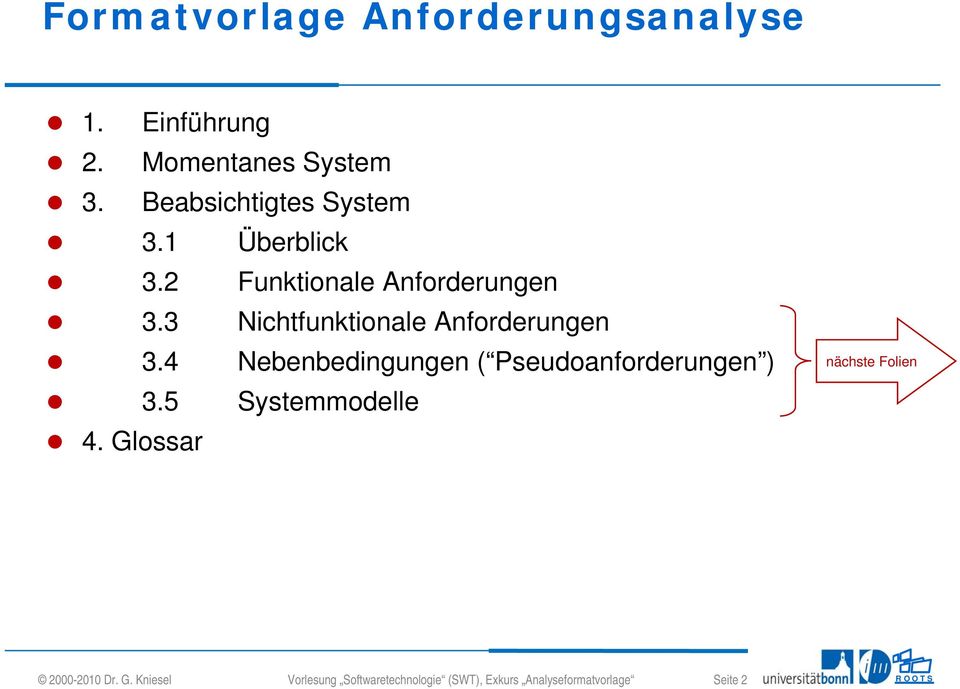 3 Nichtfunktionale Anforderungen 3.4 Nebenbedingungen ( Pseudoanforderungen ) 3.