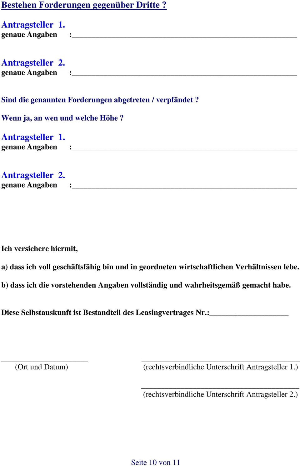 Ich versichere hiermit, a) dass ich voll geschäftsfähig bin und in geordneten wirtschaftlichen Verhältnissen lebe.