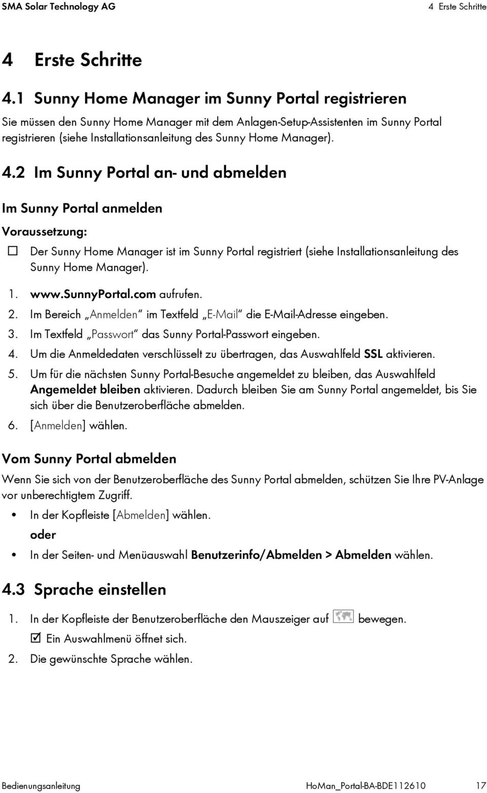 Manager). 4.2 Im Sunny Portal an und abmelden Im Sunny Portal anmelden Voraussetzung: Der Sunny Home Manager ist im Sunny Portal registriert (siehe Installationsanleitung des Sunny Home Manager). 1.