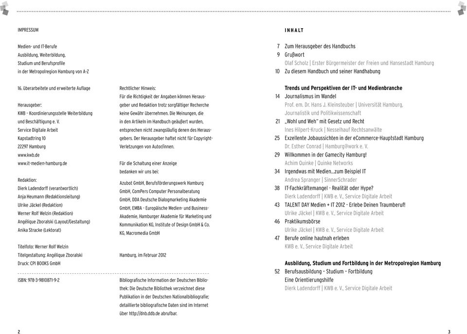 überarbeitete und erweiterte Auflage Herausgeber: KWB Koordinierungsstelle Weiterbildung und Beschäftigung e. V. Service Digitale Arbeit Kapstadtring 10 22297 Hamburg www.kwb.de www.it-medien-hamburg.
