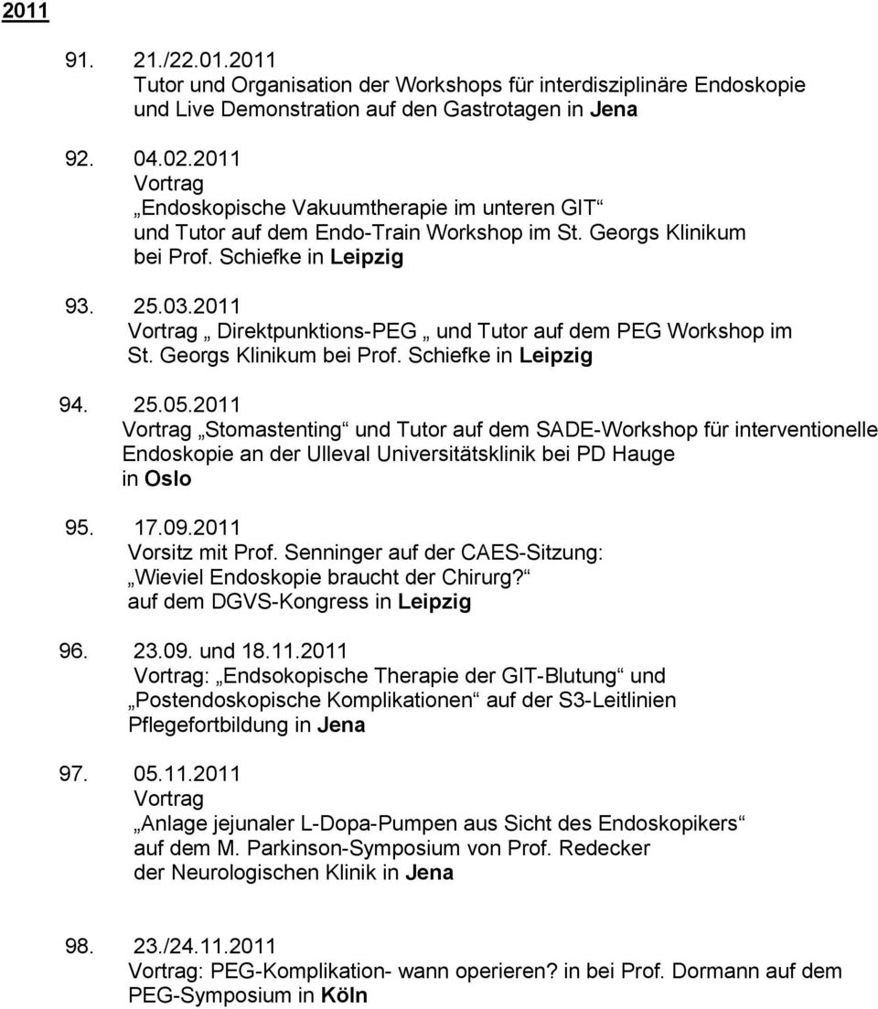 2011 Direktpunktions-PEG und Tutor auf dem PEG Workshop im St. Georgs Klinikum bei Prof. Schiefke in Leipzig 94. 25.05.
