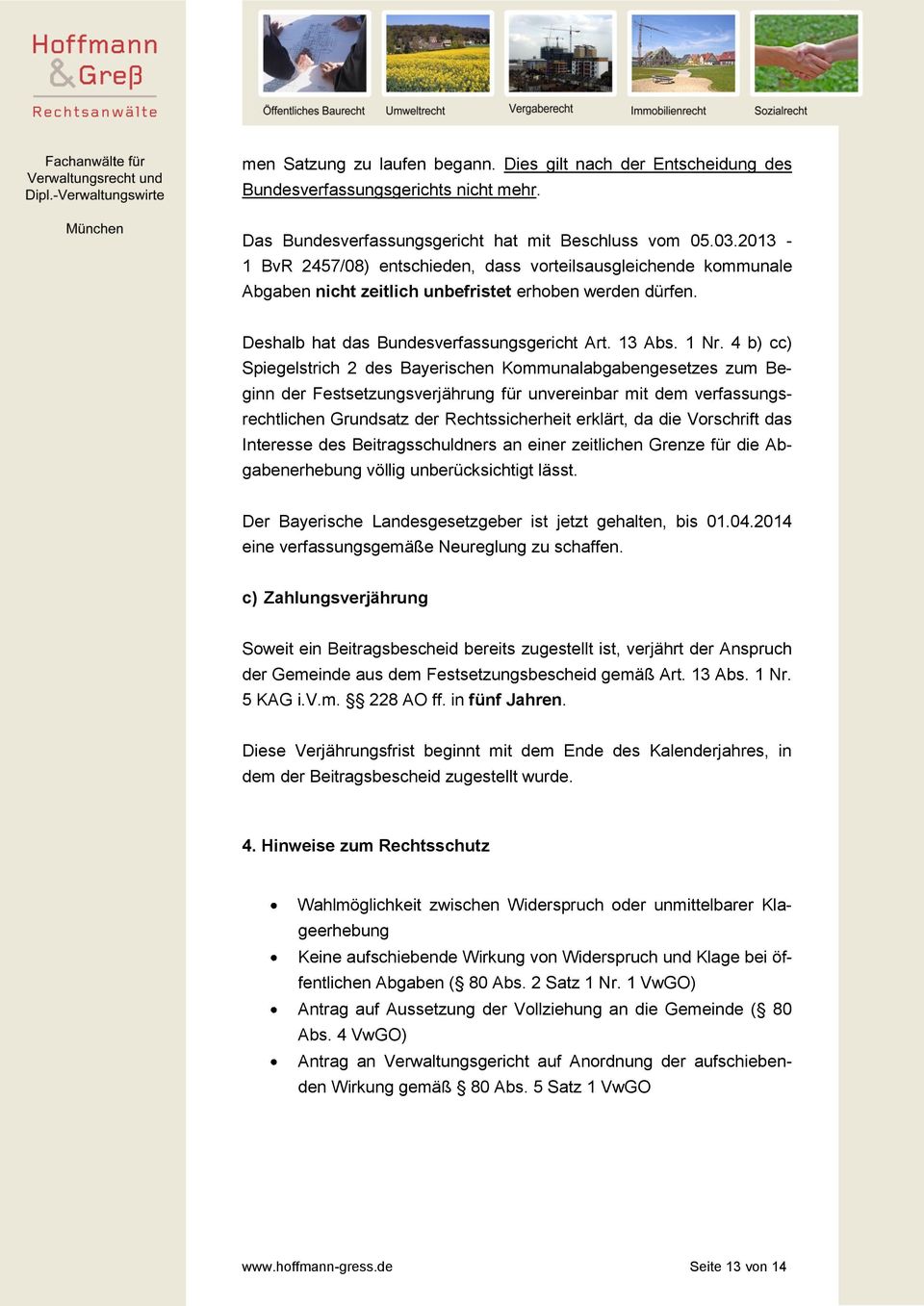 4 b) cc) Spiegelstrich 2 des Bayerischen Kommunalabgabengesetzes zum Beginn der Festsetzungsverjährung für unvereinbar mit dem verfassungsrechtlichen Grundsatz der Rechtssicherheit erklärt, da die