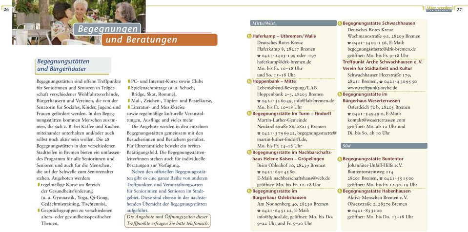Die 28 Begegnungsstätten in den verschiedenen Stadtteilen in Bremen bieten ein umfassendes Programm für alle Seniorinnen und Senioren und auch für die Menschen, die auf der Schwelle zum Seniorenalter