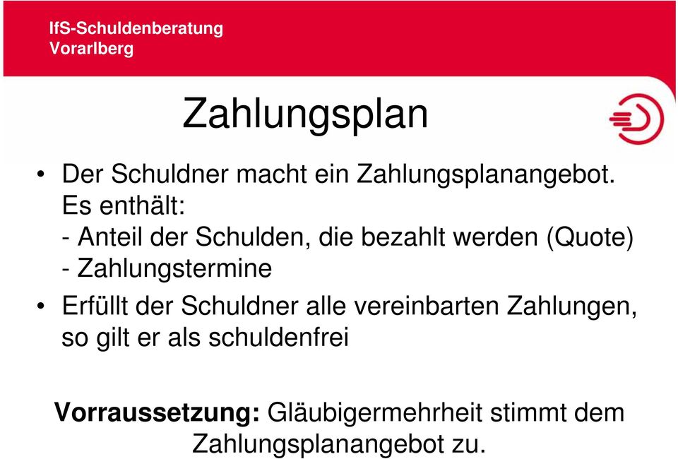 Zahlungstermine Erfüllt der Schuldner alle vereinbarten Zahlungen, so