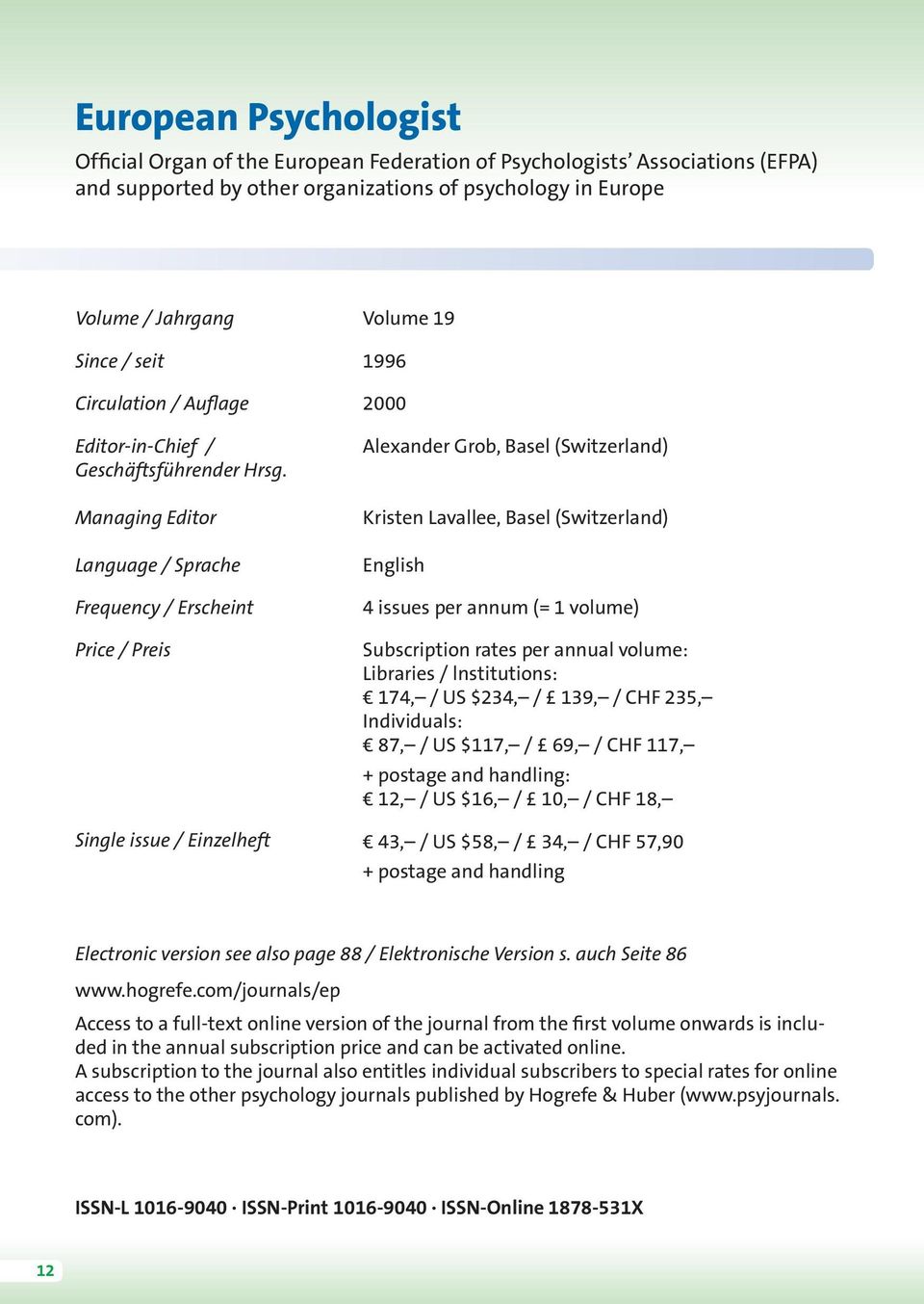 Managing Editor Language / Sprache Frequency / Erscheint Price / Preis Single issue / Einzelheft Volume 19 1996 2000 Alexander Grob, Basel (Switzerland) Kristen Lavallee, Basel (Switzerland) English