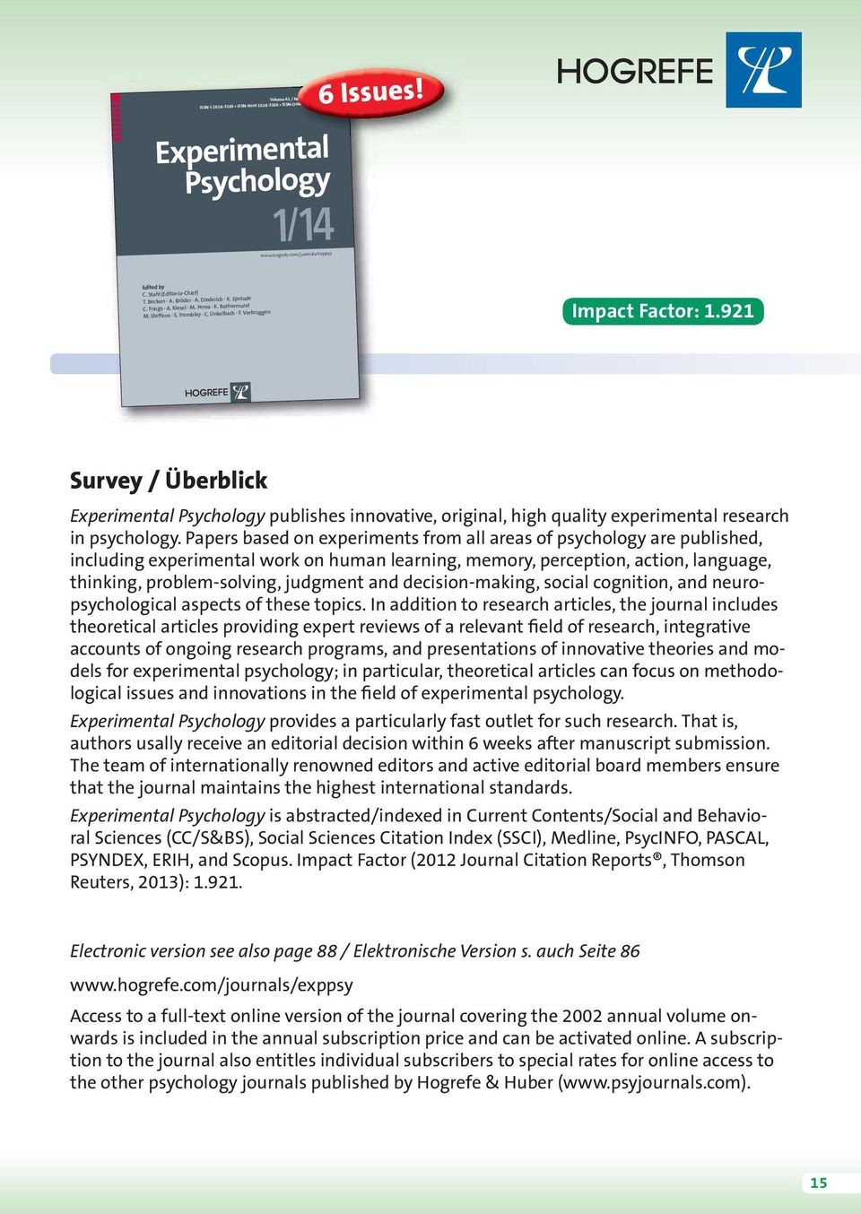 Verbruggen Impact Factor: 1.921 Survey / Überblick Experimental Psychology publishes innovative, original, high quality experimental research in psychology.