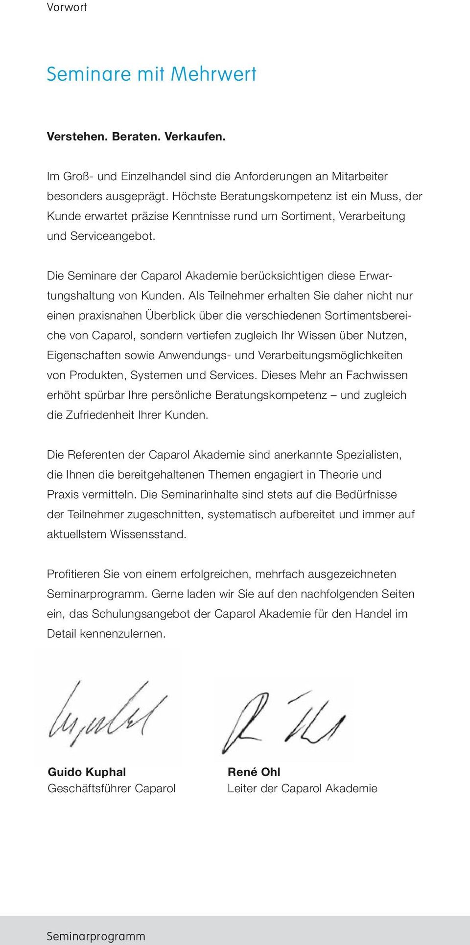 Die Seminare der Caparol Akademie berücksichtigen diese Erwartungshaltung von Kunden.